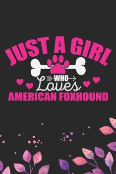 Paperback Just A Girl Who Loves American Foxhound: Cool American Foxhound Dog Journal Notebook - American Foxhound Puppy Lover Gifts - Funny American Foxhound D Book