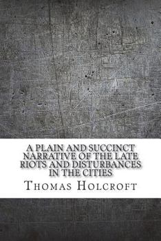 Paperback A plain and succinct narrative of the late riots and disturbances in the cities Book