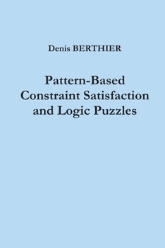 Paperback Pattern-Based Constraint Satisfaction and Logic Puzzles Book