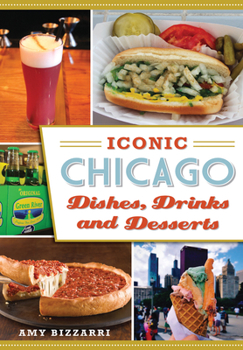 Paperback Iconic Chicago Dishes, Drinks and Desserts Book