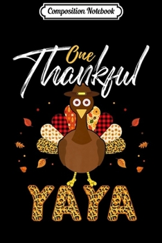 Composition Notebook: One Thankful YAYA Grandma Turkey Thanksgiving Family gift Premium  Journal/Notebook Blank Lined Ruled 6x9 100 Pages