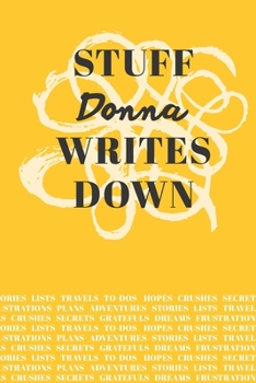 Paperback Stuff Donna Writes Down: Personalized Journal / Notebook (6 x 9 inch) with 110 wide ruled pages inside [Mustard Yellow] Book