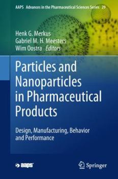 Hardcover Particles and Nanoparticles in Pharmaceutical Products: Design, Manufacturing, Behavior and Performance Book