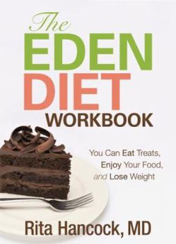 Paperback The Eden Diet Workbook: You Can Eat Treats, Enjoy Your Food, and Lose Weight Book