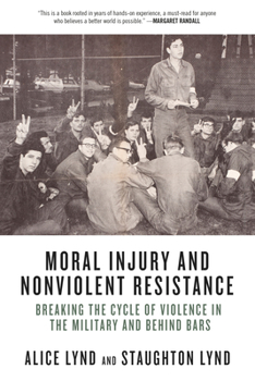 Paperback Moral Injury and Nonviolent Resistance: Breaking the Cycle of Violence in the Military and Behind Bars Book