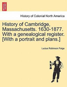 History of Cambridge, Massachusetts, 1630-1877, with a Genealogical Register