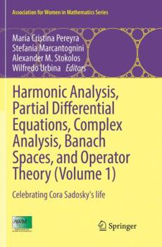 Paperback Harmonic Analysis, Partial Differential Equations, Complex Analysis, Banach Spaces, and Operator Theory (Volume 1): Celebrating Cora Sadosky's Life Book