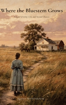 Where the Bluestem Grows: A Story of Grief, Grit, and Second Chances