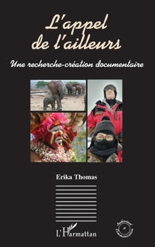 Paperback L'appel de l'ailleurs: Une recherche-création documentaire [French] Book