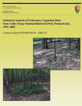 Paperback Statistical Analysis of Understory Vegetation Data from Valley Forge National Historical Park, Pennsylvania, 1993 - 2003 Book