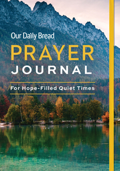 Paperback Our Daily Bread Prayer Journal: For Hope-Filled Quiet Times Book