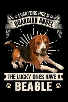 everyone has a guardian angel the lucky ones have a beagle: My Beagle Is A Guardian Angel Gift Journal/Notebook Blank Lined Ruled 6x9 100 Pages