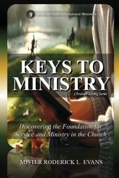 Keys to Ministry: Discovering the Foundation for Service and Ministry in the Church (Kingdom Discipleship)