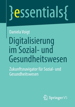 Paperback Digitalisierung Im Sozial- Und Gesundheitswesen: Zukunftsnavigator Für Sozial- Und Gesundheitswesen [German] Book