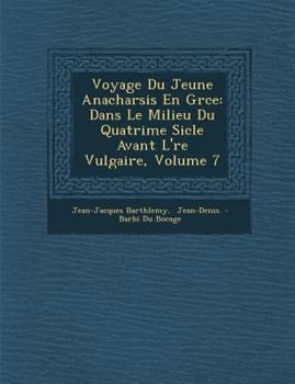 Paperback Voyage Du Jeune Anacharsis En Gr Ce: Dans Le Milieu Du Quatri Me Si Cle Avant L' Re Vulgaire, Volume 7 [French] Book