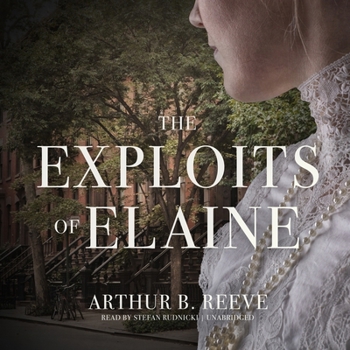 The Exploits of Elaine - Book #9 of the Craig Kennedy, Scientific Detective