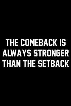 Paperback The Comeback Is Always Stronger Than The Setback: Wide Ruled Composition Notebook Book