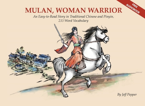 Paperback Mulan, Woman Warrior: An Easy-To-Read Story in Traditional Chinese and Pinyin, 240 Word Vocabulary Level Book