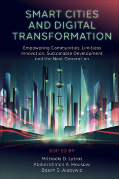 Hardcover Smart Cities and Digital Transformation: Empowering Communities, Limitless Innovation, Sustainable Development and the Next Generation Book