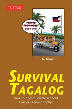 Paperback Survival Tagalog: How to Communicate Without Fuss or Fear - Instantly! (Tagalog Phrasebook & Dictionary) Book