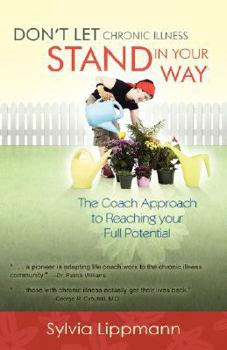 Paperback Don't Let Chronic Illness Stand in Your Way: The Coach Approach to Reaching Your Full Potential Book