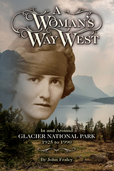 Paperback A Woman's Way West: In and Around Glacier National Park, 1925-1990 Book