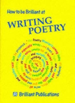 Paperback How to Be Brilliant at Writing Poetry Book