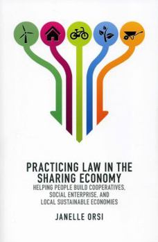 Paperback Practicing Law in the Sharing Economy: Helping People Build Cooperatives, Social Enterprise, and Local Sustainable Economies Book