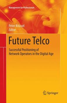 Paperback Future Telco: Successful Positioning of Network Operators in the Digital Age Book