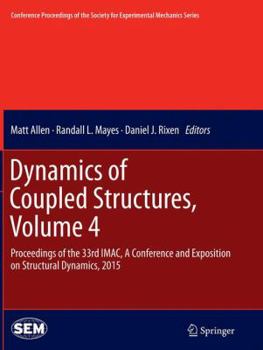 Paperback Dynamics of Coupled Structures, Volume 4: Proceedings of the 33rd Imac, a Conference and Exposition on Structural Dynamics, 2015 Book