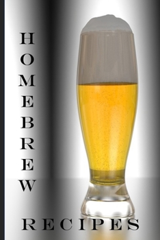Paperback Homebrew Recipes: Brewing Logbook - Perfect addition to the enthusiastic home brewer's kit Book