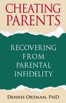 Paperback Cheating Parents: Recovering from Parental Infidelity Book