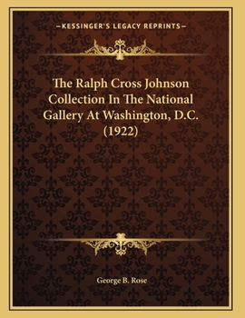 Paperback The Ralph Cross Johnson Collection In The National Gallery At Washington, D.C. (1922) Book