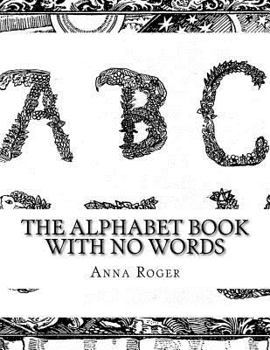 Paperback The Alphabet Book With No Words: In Response to The Alphabet Book With No Pictures Book