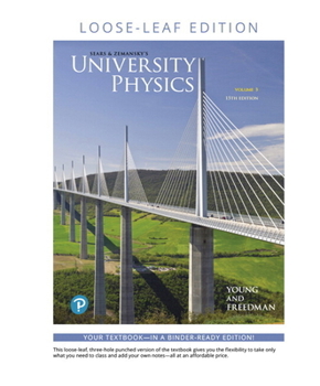 Loose Leaf University Physics with Modern Physics, Volume 3 (Chapters 37-44) Book