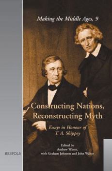 Hardcover Constructing Nations, Reconstructing Myth: Essays in Honour of T. A. Shippey Book