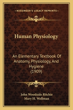 Paperback Human Physiology: An Elementary Textbook Of Anatomy, Physiology, And Hygiene (1909) Book