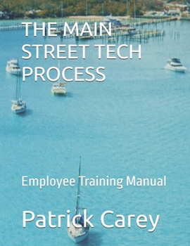 THE MAIN STREET TECH PROCESS: Employee Training Manual