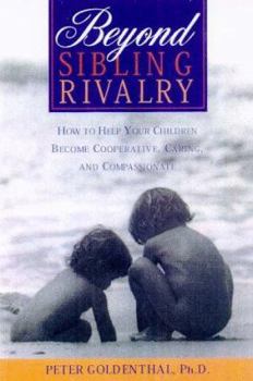 Hardcover Beyond Sibling Rivalry: How to Help Your Children Become Cooperative, Caring and Compassionate Book