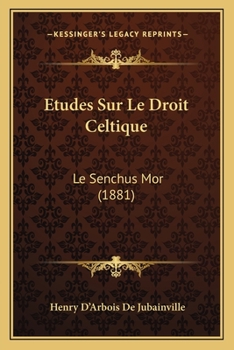 Paperback Etudes Sur Le Droit Celtique: Le Senchus Mor (1881) [French] Book