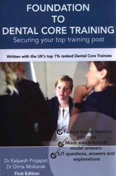 Paperback Foundation To Dental Core Training - Securing Your Top Training Post: Written with the UK's top 1% ranked Dental Core Trainees Book