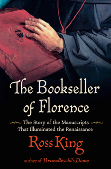 Hardcover The Bookseller of Florence: The Story of the Manuscripts That Illuminated the Renaissance Book