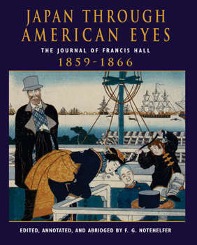 Hardcover Japan Through American Eyes: The Journal Of Francis Hall, 1859-1866 Book