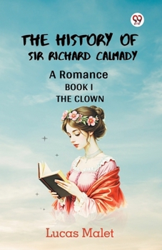The History Of Sir Richard Calmady A Romance Book I The Clown