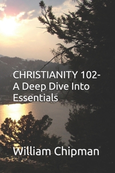 Paperback Christianity 102: A Deep Dive Into Essentials Book