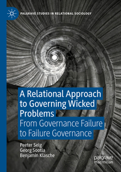 Paperback A Relational Approach to Governing Wicked Problems: From Governance Failure to Failure Governance Book