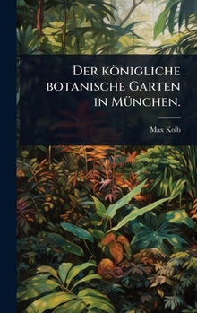Hardcover Der königliche botanische Garten in MÃ1/4nchen. [German] Book
