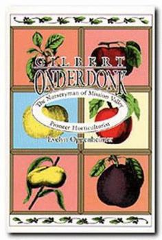 Paperback Gilbert Onderdonk: The Nurseryman of Mission Valley, Pioneer Horticulturist Book