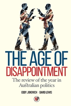 Paperback The Age Of Disappointment: The review of the year in Australian politics Book