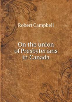 Paperback On the union of Presbyterians in Canada Book